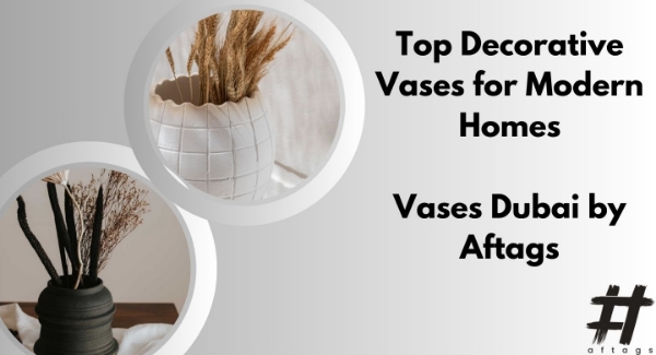 Top Decorative Vases for Modern Homes: Vases Dubai by Aftags